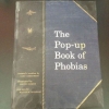 The pop-up book of phobias The pop-up book of phobias