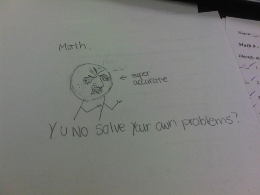 Math Y U NO solve your own problems?