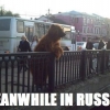 Meanwhile in Russia Meanwhile in Russia