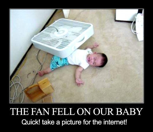 The fan fell on your baby