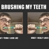 Brushing teeth: what I think I look like vs. what I actually look like Brushing teeth: what I think I look like vs. what I actually look like