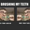 Brushing teeth: what I think I look like vs. what I actually look like