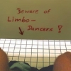 Beware of limbo dancers