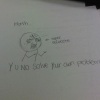 Math Y U NO solve your own problems? Math Y U NO solve your own problems?