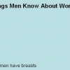 Things men know about women Things men know about women