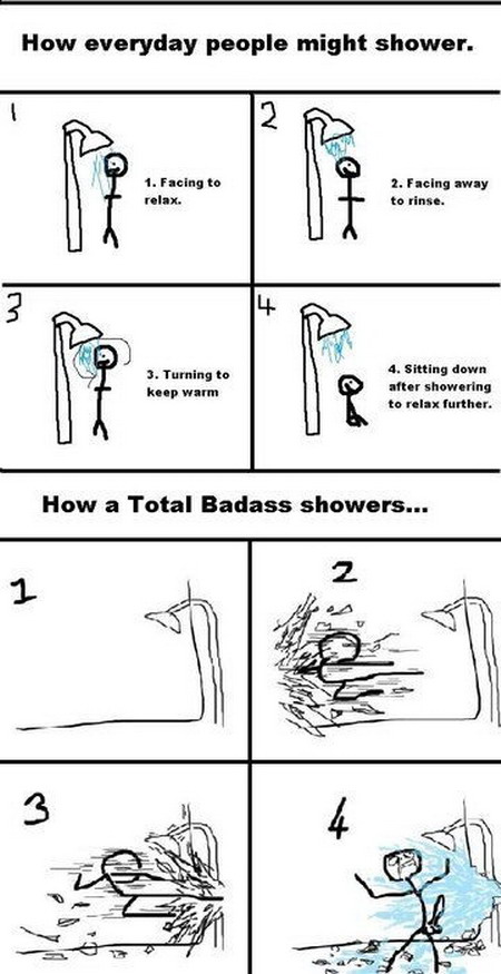 How everyday/bad ass people take showers